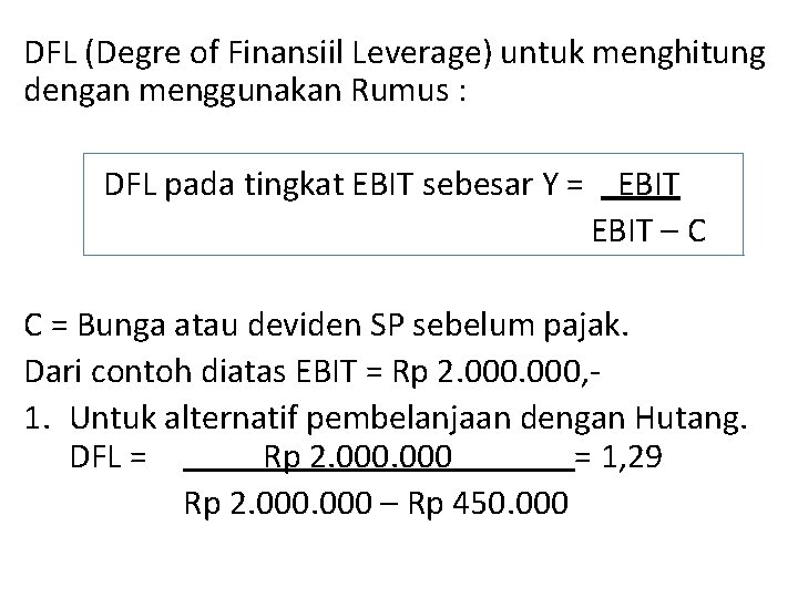 DFL (Degre of Finansiil Leverage) untuk menghitung dengan menggunakan Rumus : DFL pada tingkat
