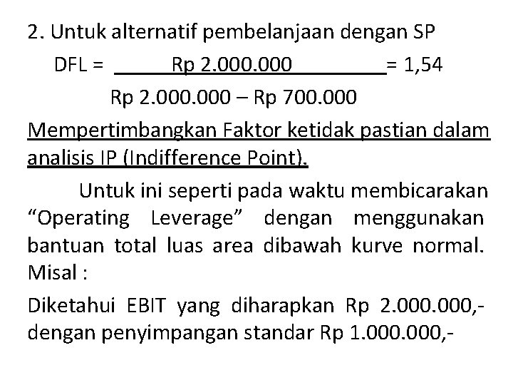 2. Untuk alternatif pembelanjaan dengan SP DFL = Rp 2. 000 = 1, 54