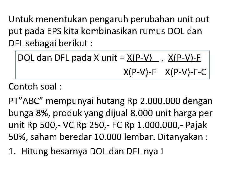 Untuk menentukan pengaruh perubahan unit out pada EPS kita kombinasikan rumus DOL dan DFL