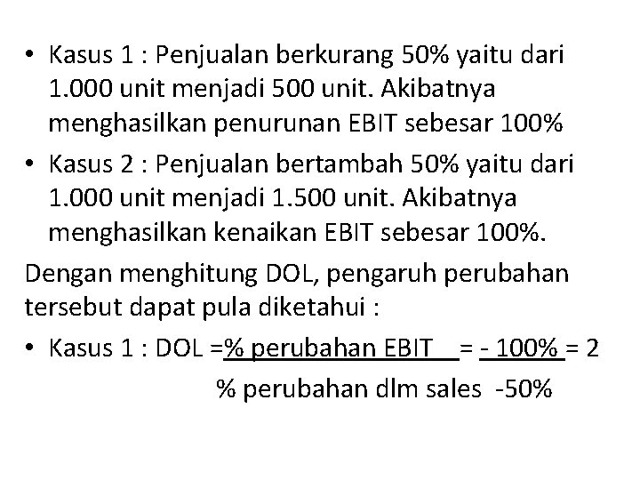  • Kasus 1 : Penjualan berkurang 50% yaitu dari 1. 000 unit menjadi