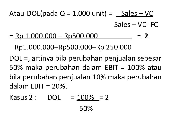 Atau DOL(pada Q = 1. 000 unit) = Sales – VC- FC = Rp