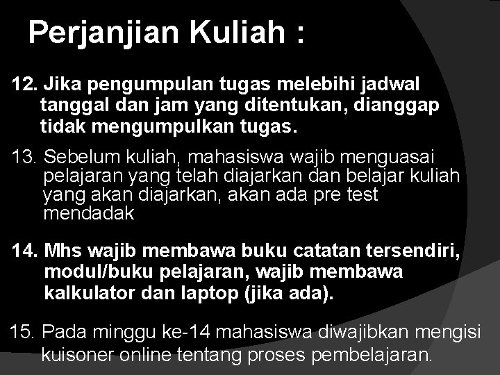 Perjanjian Kuliah : 12. Jika pengumpulan tugas melebihi jadwal tanggal dan jam yang ditentukan,