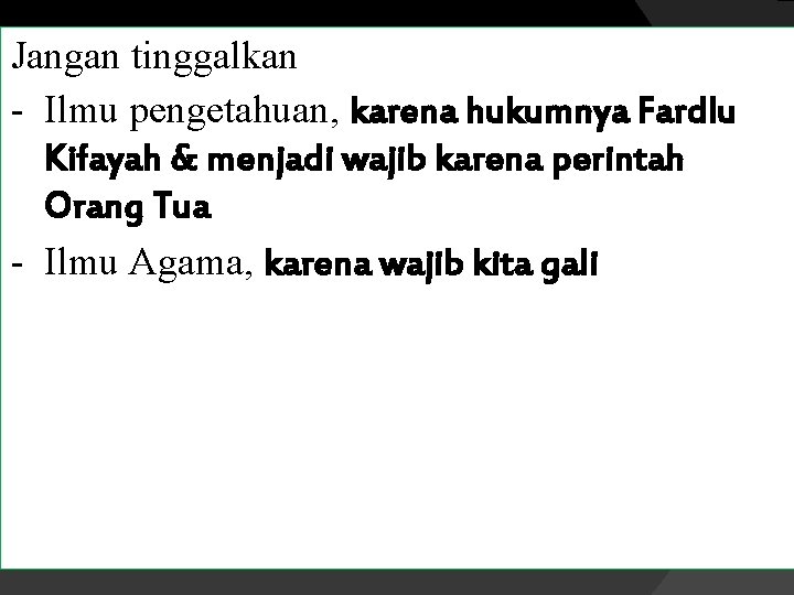 Jangan tinggalkan - Ilmu pengetahuan, karena hukumnya Fardlu Kifayah & menjadi wajib karena perintah