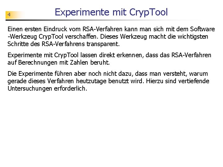 4 Experimente mit Cryp. Tool Einen ersten Eindruck vom RSA-Verfahren kann man sich mit