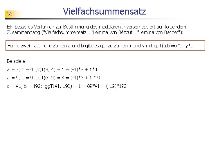 55 Vielfachsummensatz Ein besseres Verfahren zur Bestimmung des modularen Inversen basiert auf folgendem Zusammenhang