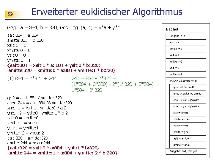 59 Erweiterter euklidischer Algorithmus Geg. : a = 884; b = 320; Ges. :