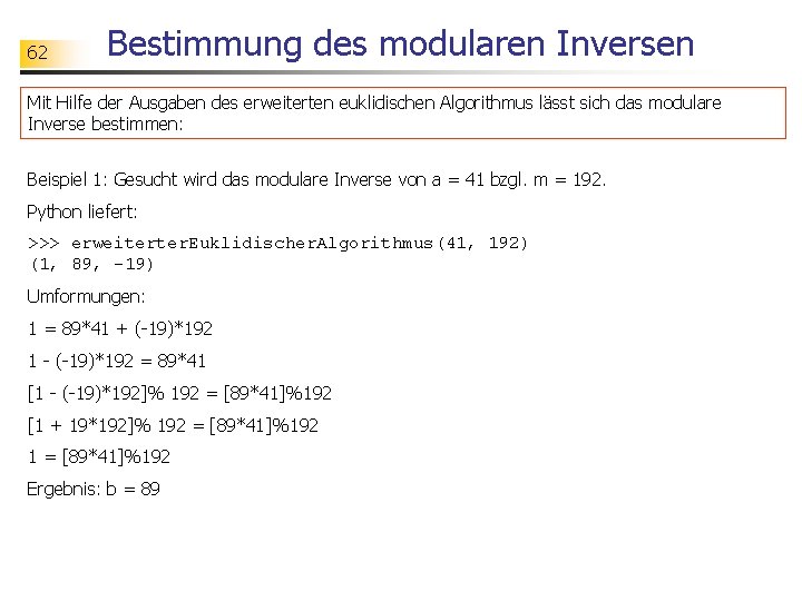 62 Bestimmung des modularen Inversen Mit Hilfe der Ausgaben des erweiterten euklidischen Algorithmus lässt