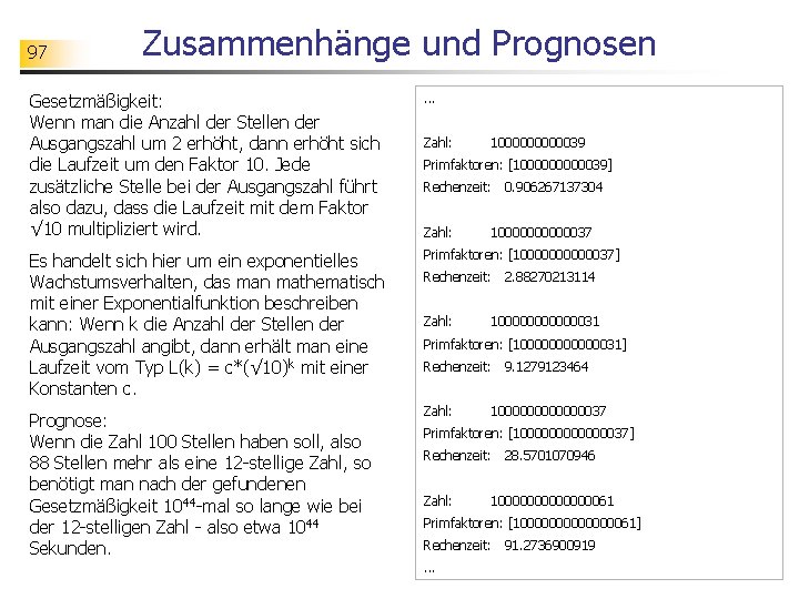 97 Zusammenhänge und Prognosen Gesetzmäßigkeit: Wenn man die Anzahl der Stellen der Ausgangszahl um