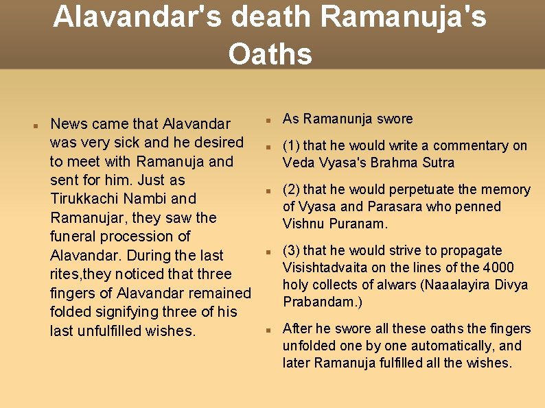 Alavandar's death Ramanuja's Oaths News came that Alavandar was very sick and he desired