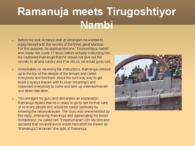 Ramanuja meets Tirugoshtiyor Nambi Before He took Acharya seat at Srirangam he wanted to