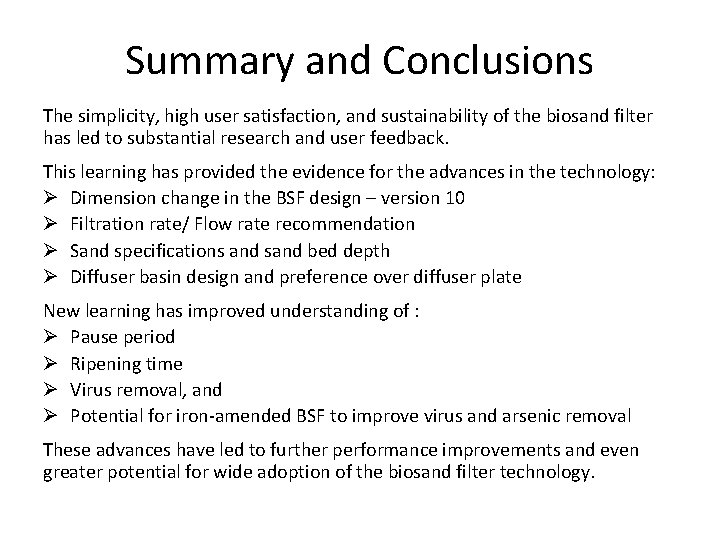 Summary and Conclusions The simplicity, high user satisfaction, and sustainability of the biosand filter