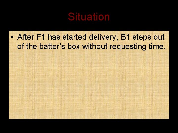 Situation • After F 1 has started delivery, B 1 steps out of the