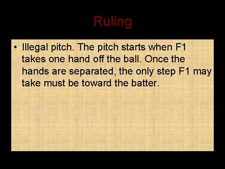 Ruling • Illegal pitch. The pitch starts when F 1 takes one hand off