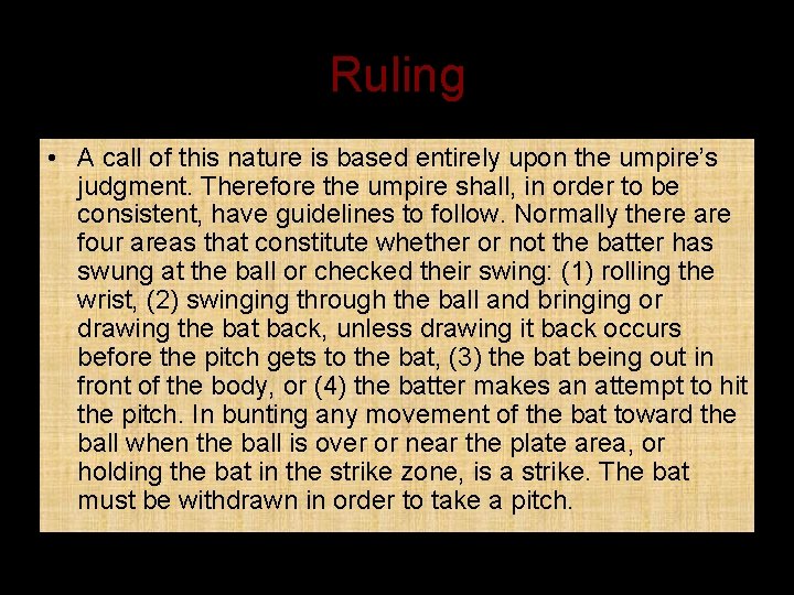 Ruling • A call of this nature is based entirely upon the umpire’s judgment.