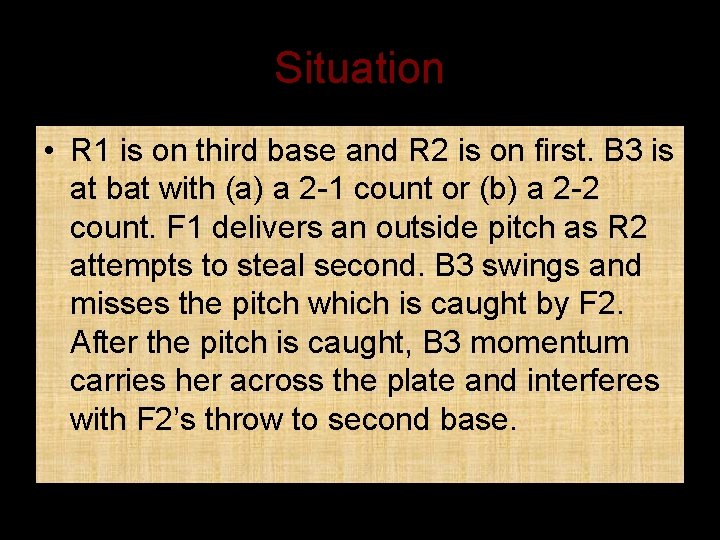 Situation • R 1 is on third base and R 2 is on first.