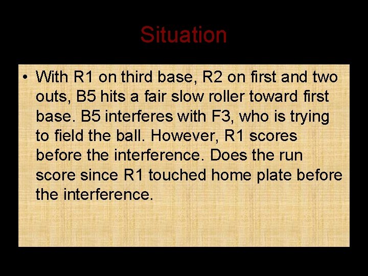 Situation • With R 1 on third base, R 2 on first and two