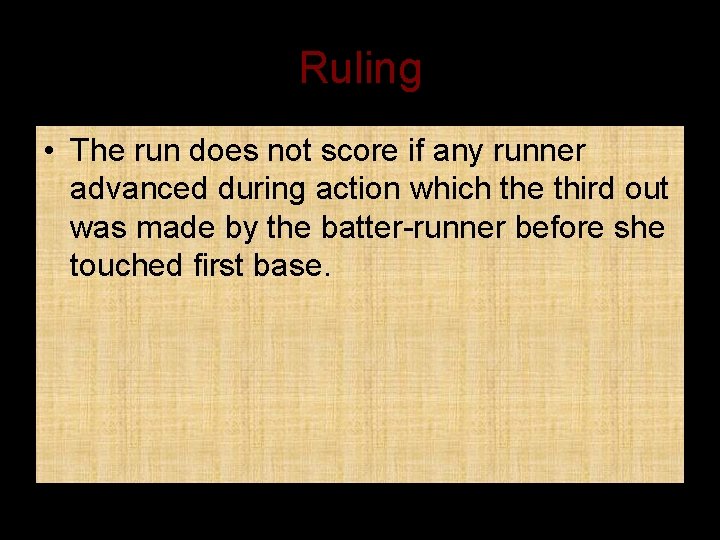 Ruling • The run does not score if any runner advanced during action which