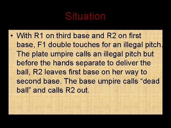 Situation • With R 1 on third base and R 2 on first base,