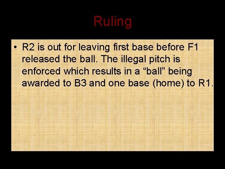 Ruling • R 2 is out for leaving first base before F 1 released