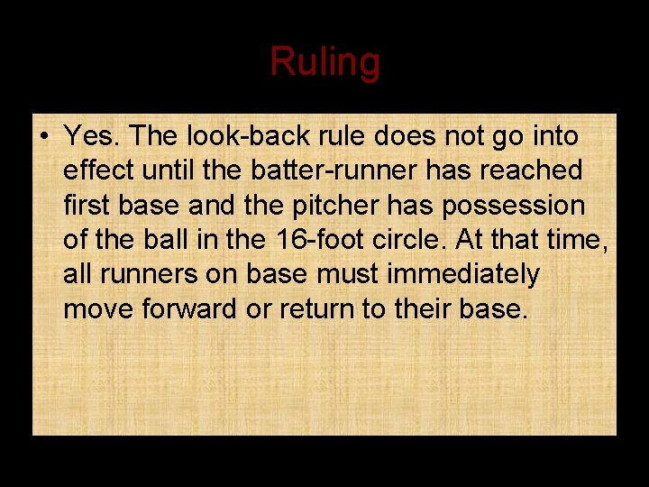 Ruling • Yes. The look-back rule does not go into effect until the batter-runner