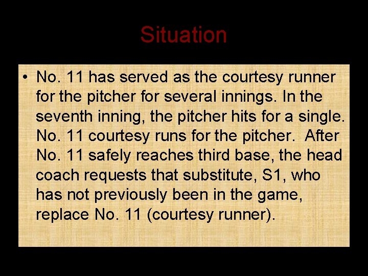 Situation • No. 11 has served as the courtesy runner for the pitcher for