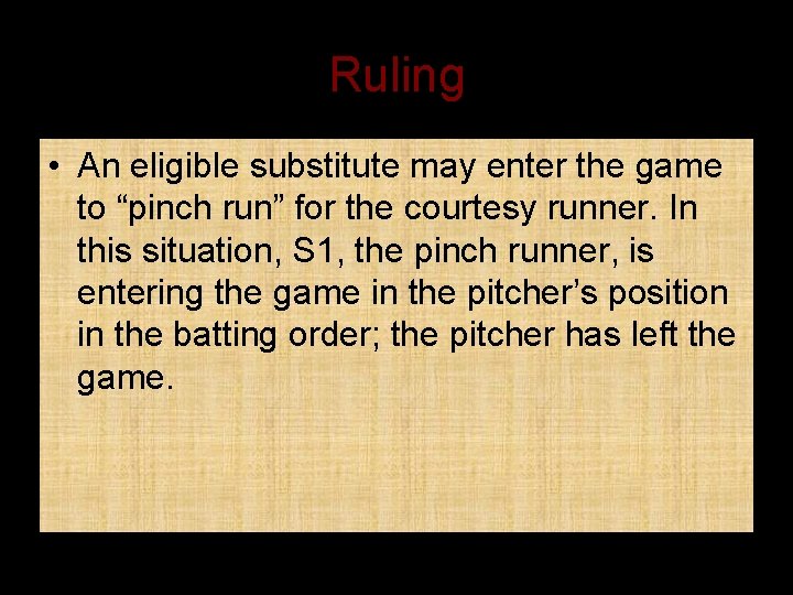 Ruling • An eligible substitute may enter the game to “pinch run” for the