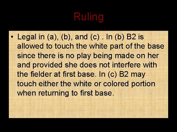 Ruling • Legal in (a), (b), and (c). In (b) B 2 is allowed