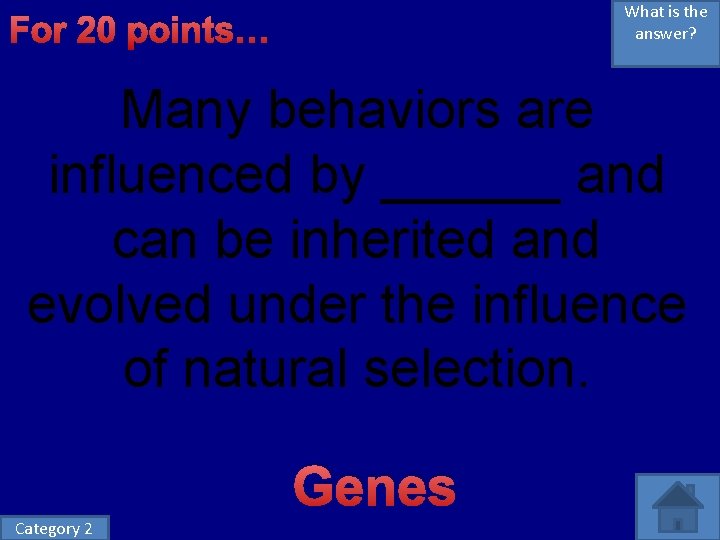 What is the answer? For 20 points… Many behaviors are influenced by ______ and What is the answer? For 20 points… Many behaviors are influenced by ______ and