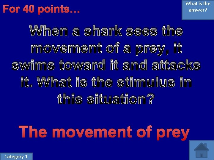 For 40 points… What is the answer? When a shark sees the movement of For 40 points… What is the answer? When a shark sees the movement of