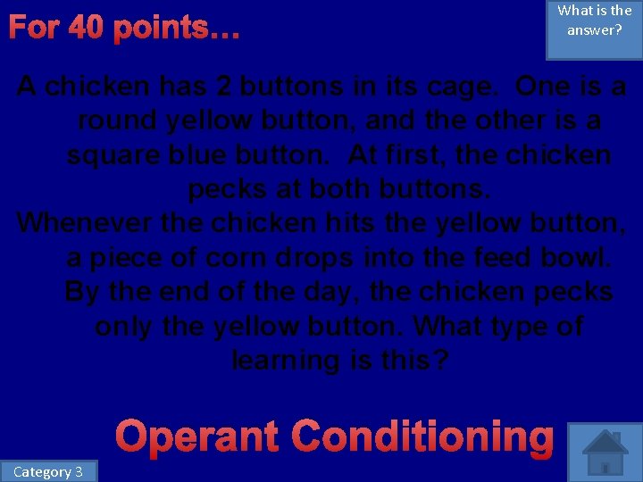 For 40 points… What is the answer? A chicken has 2 buttons in its For 40 points… What is the answer? A chicken has 2 buttons in its