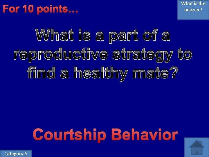 For 10 points… What is the answer? What is a part of a reproductive