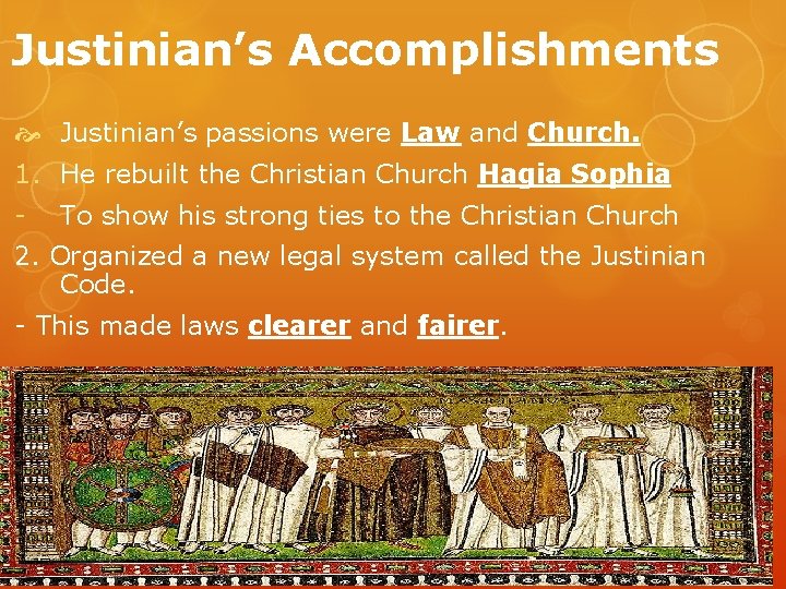 Justinian’s Accomplishments Justinian’s passions were Law and Church. 1. He rebuilt the Christian Church