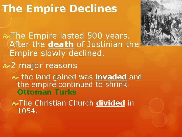 The Empire Declines The Empire lasted 500 years. After the death of Justinian the