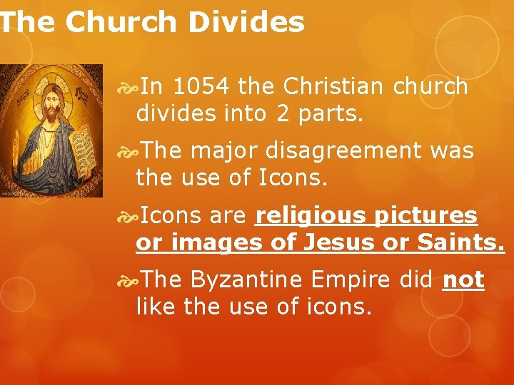 The Church Divides In 1054 the Christian church divides into 2 parts. The major