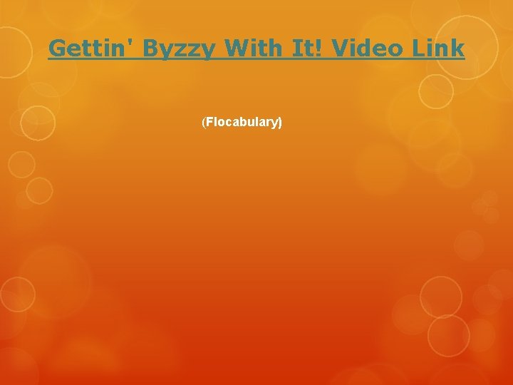 Gettin' Byzzy With It! Video Link (Flocabulary) 