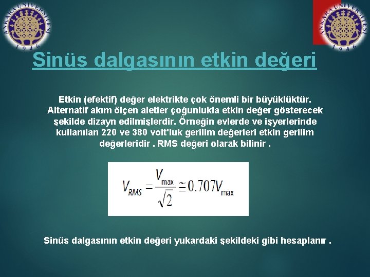 Sinüs dalgasının etkin değeri Etkin (efektif) değer elektrikte çok önemli bir büyüklüktür. Alternatif akım