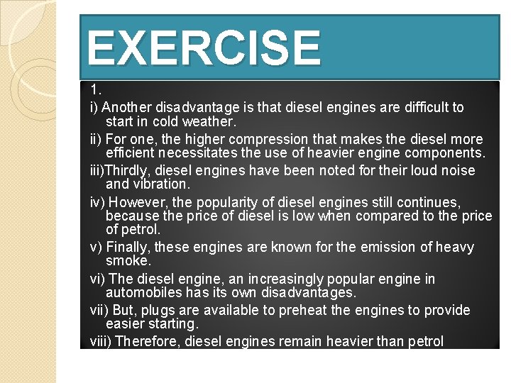 EXERCISE 1. i) Another disadvantage is that diesel engines are difficult to start in