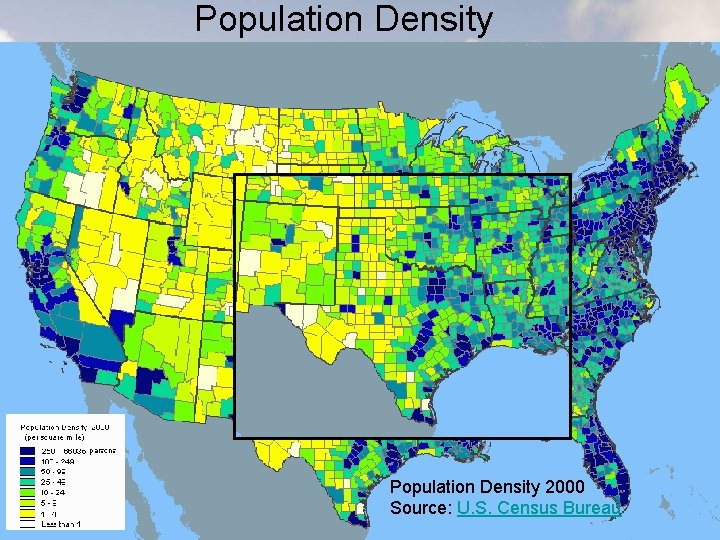 Population Density 2000 Source: U. S. Census Bureau 