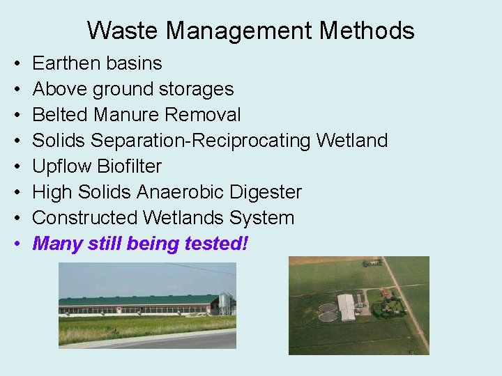 Waste Management Methods • • Earthen basins Above ground storages Belted Manure Removal Solids