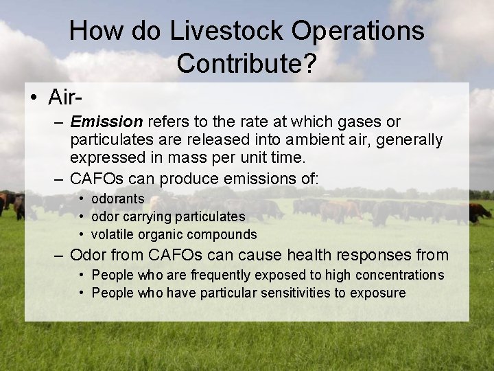 How do Livestock Operations Contribute? • Air– Emission refers to the rate at which