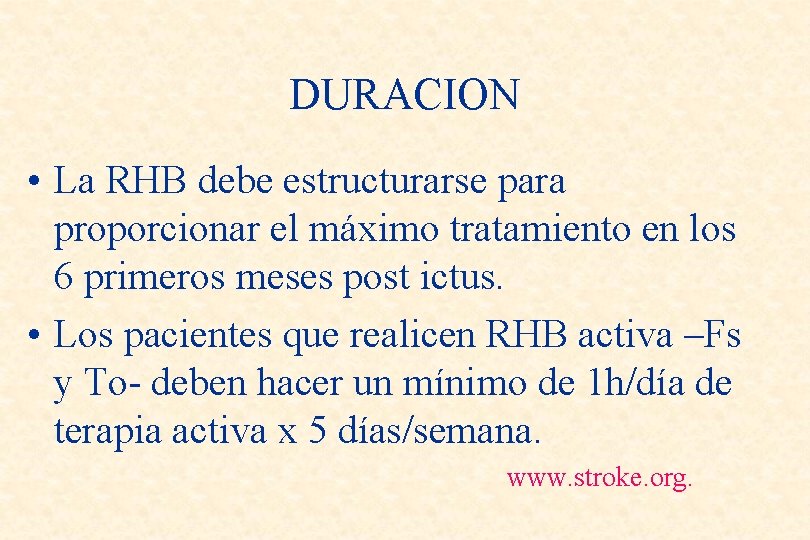 DURACION • La RHB debe estructurarse para proporcionar el máximo tratamiento en los 6