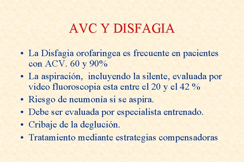 AVC Y DISFAGIA • La Disfagia orofaringea es frecuente en pacientes con ACV. 60