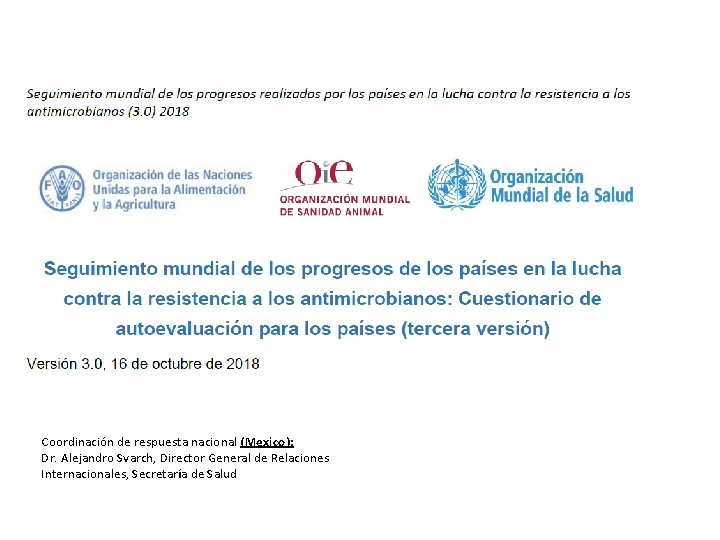 Coordinación de respuesta nacional (Mexico): Dr. Alejandro Svarch, Director General de Relaciones Internacionales, Secretaría