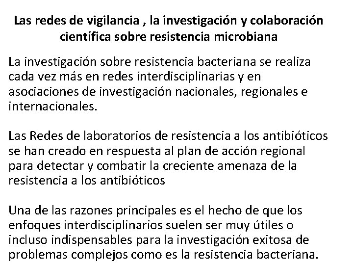 Las redes de vigilancia , la investigación y colaboración científica sobre resistencia microbiana La