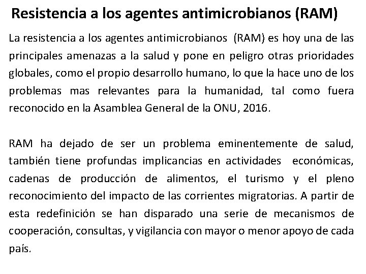 Resistencia a los agentes antimicrobianos (RAM) La resistencia a los agentes antimicrobianos (RAM) es