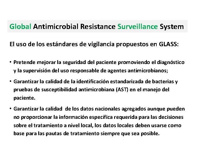 Global Antimicrobial Resistance Surveillance System El uso de los estándares de vigilancia propuestos en