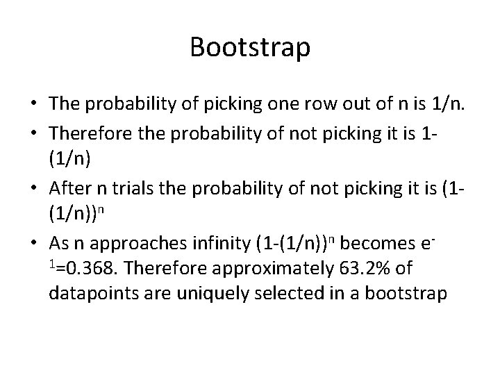 Bootstrap • The probability of picking one row out of n is 1/n. •