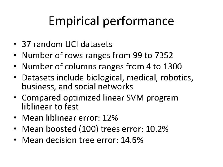 Empirical performance • • 37 random UCI datasets Number of rows ranges from 99