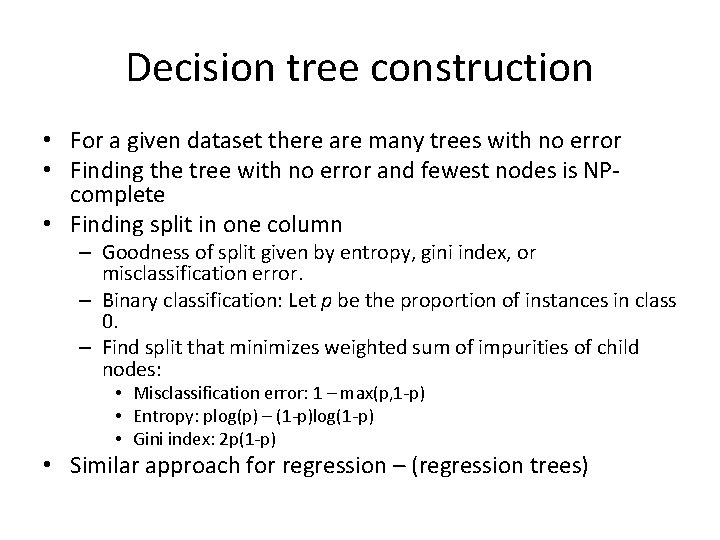 Decision tree construction • For a given dataset there are many trees with no