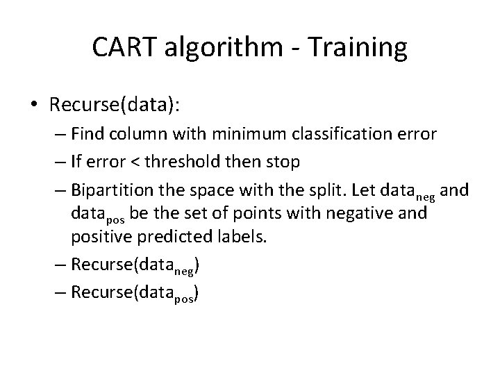 CART algorithm - Training • Recurse(data): – Find column with minimum classification error –